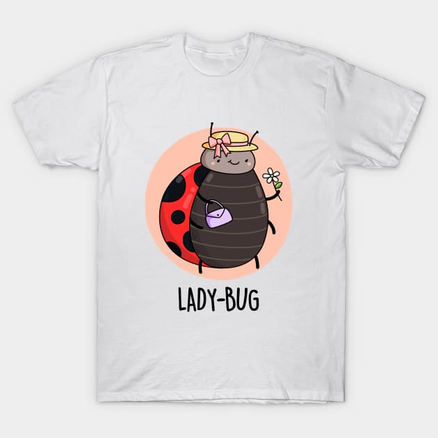 Ladybug Cute Bug Pun T-Shirt by punnybone